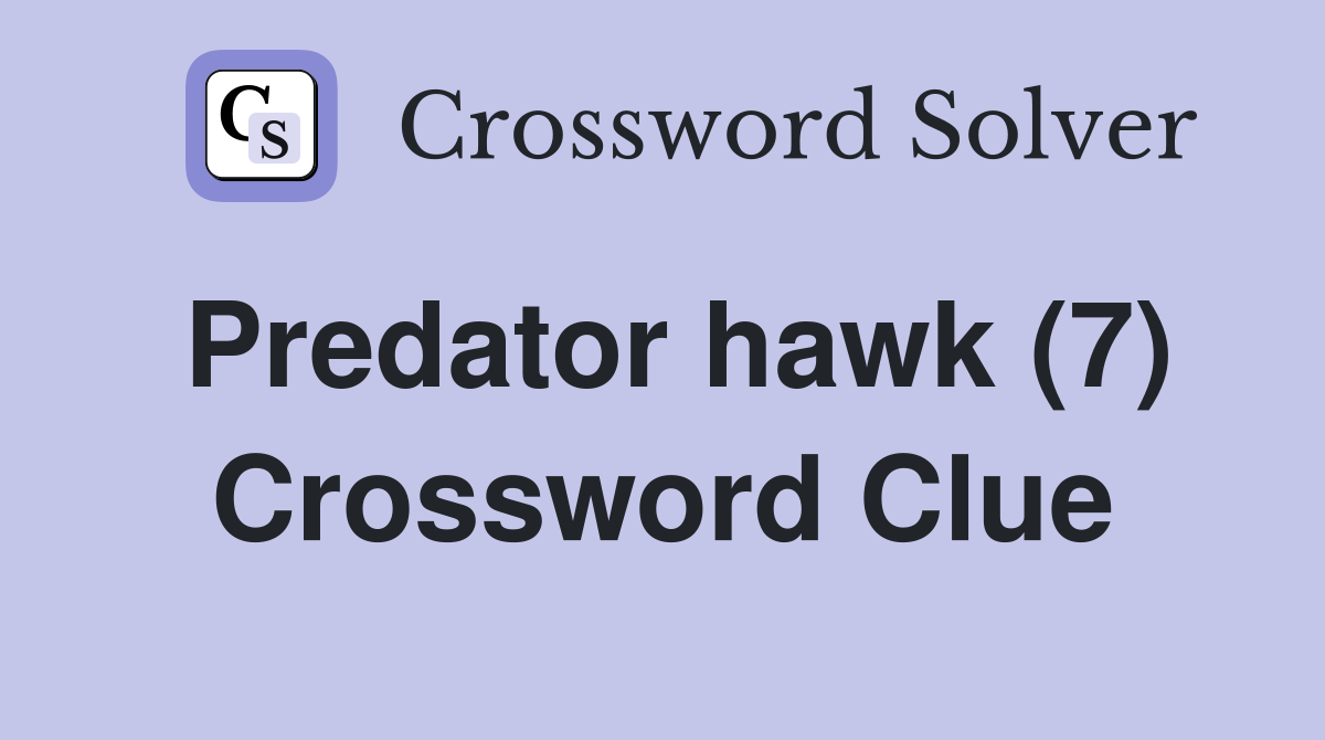 Predator hawk (7) Crossword Clue Answers Crossword Solver